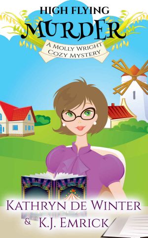 [Molly Wright Mystery 02] • High Flying Murder · A Molly Wright Cozy Mystery